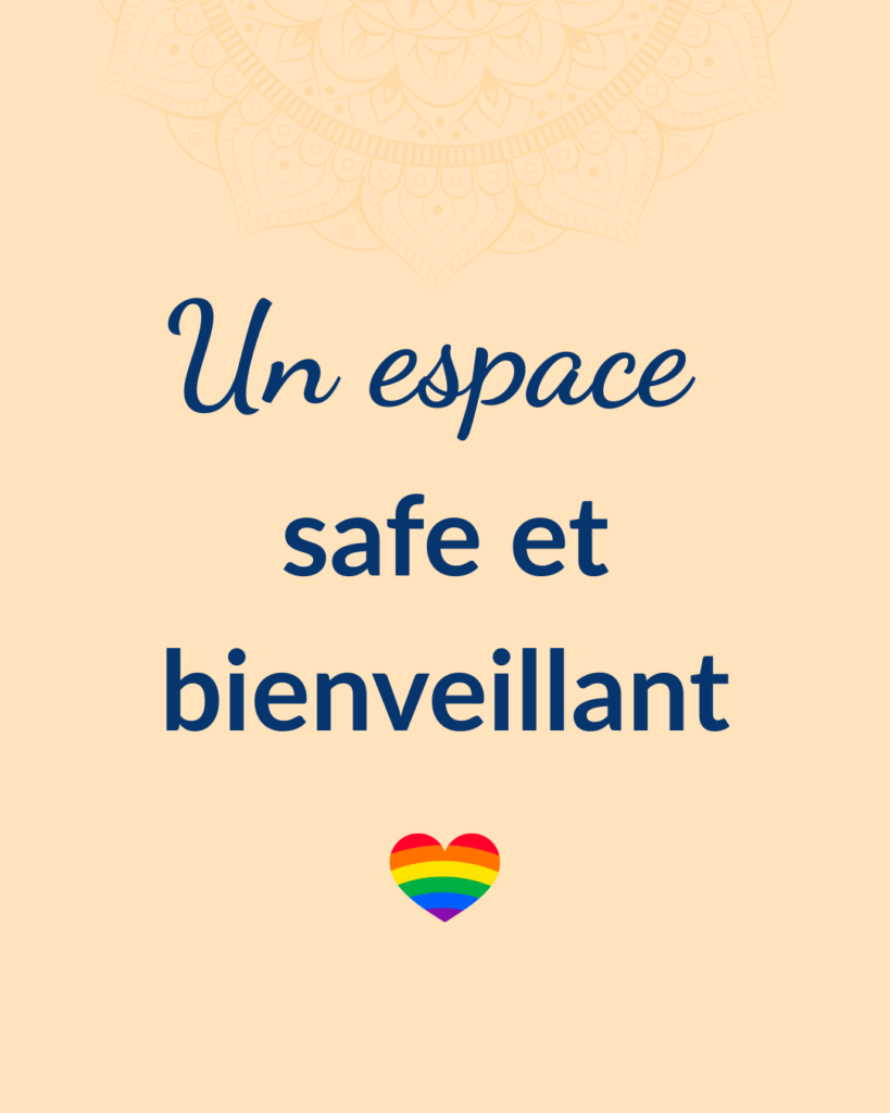 Un espace safe et bienveillant